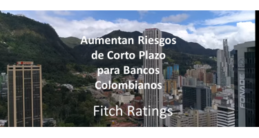Aumentan Riesgos de Corto Plazo para Bancos Colombianos